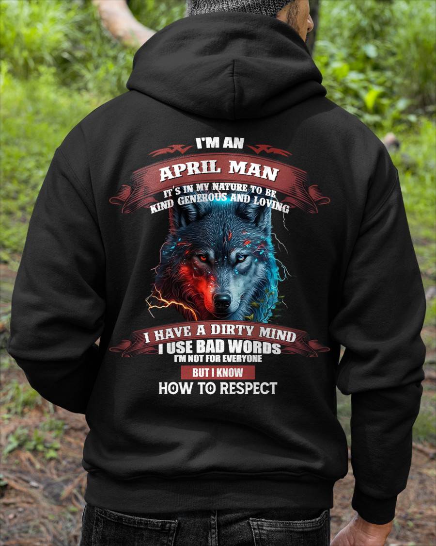 APRIL – BY NATURE, I’M KIND, GENEROUS, AND LOVING. I HAVE A DIRTY MIND – MAN TEE - NINA04 (SKU12-162-04)