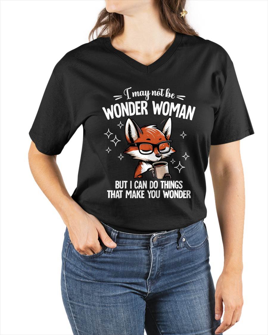 I may not Be WONDER WOMAN But I can do things that make you wonder - FMA - NINA00 (SKU2603-165-00)