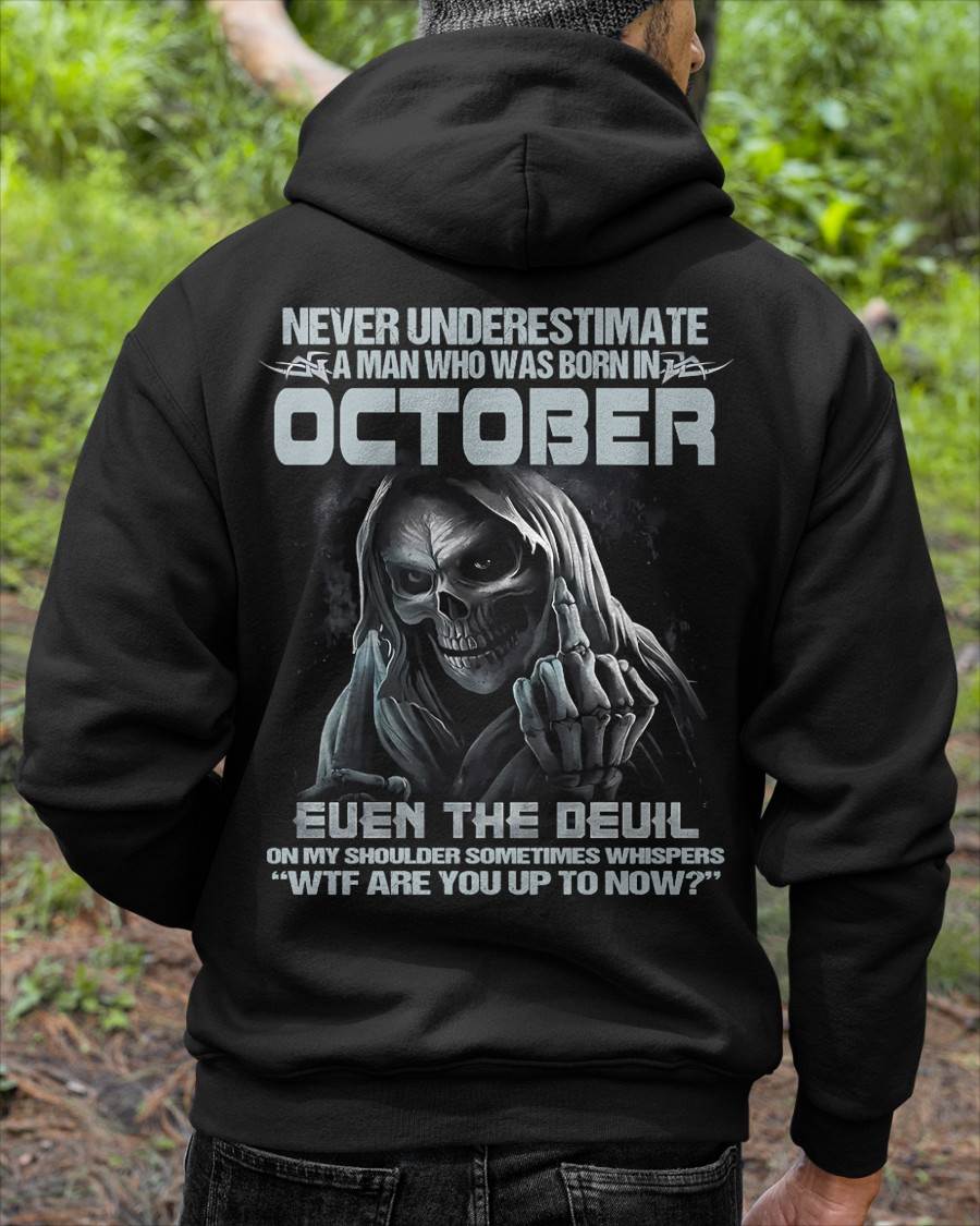 OCTOBER – NEVER UNDERESTIMATE A MAN BORN IN OCTOBER – MAN TEE - NINA10 (SKU08-05-10)
