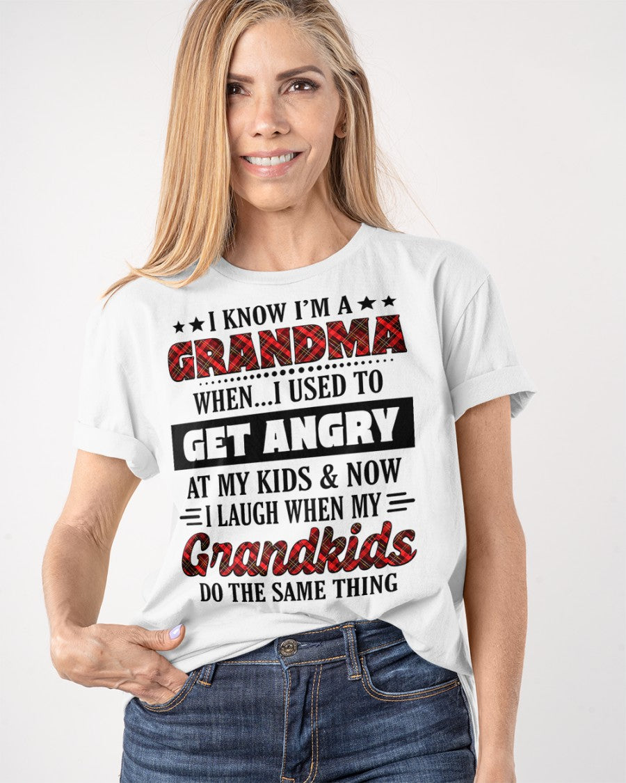 KNOW I'M A GRANDMA WHEN... I USED TO GET ANGRY AT MY KIDS & NOW I LAUGH WHEN MY GRANDKIDS DO THE SAME THING - from grandma NINA00 (SKU07-111)