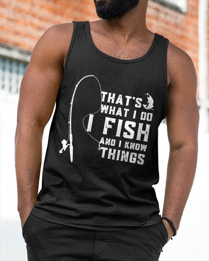 Funny Fish Quote, That's What I Do I Fish and I Know Things - Fising T-Shirt