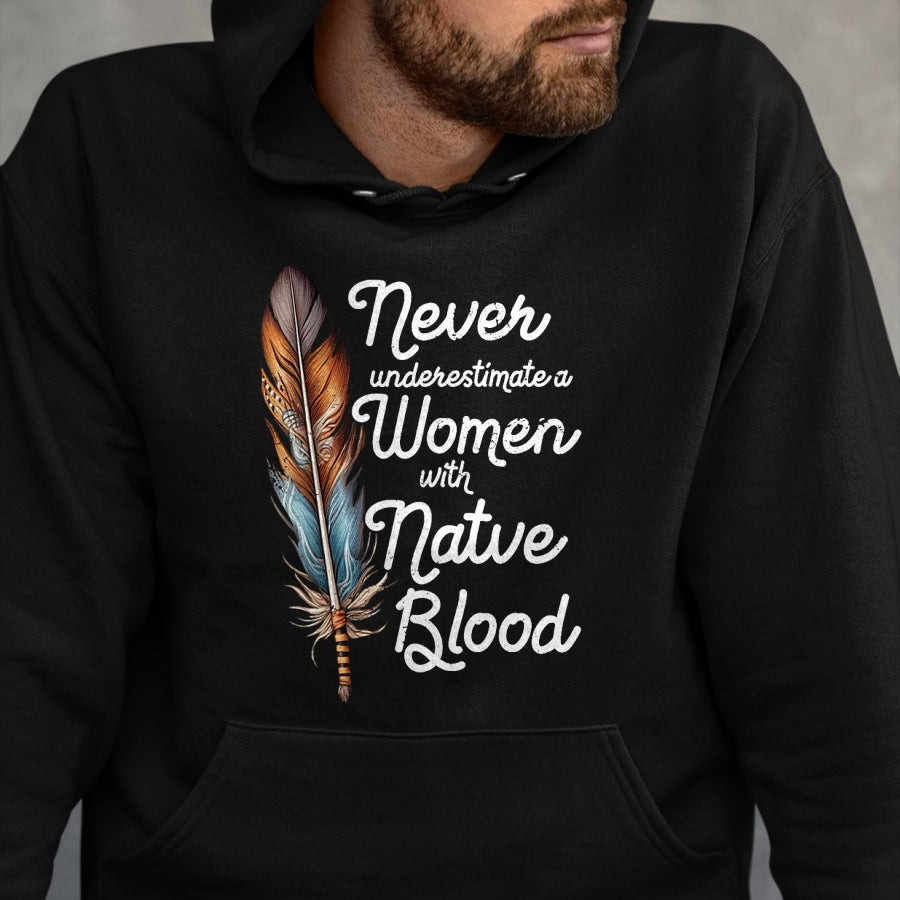 Native American T-Shirts, Vintage Native American Unisex T-Shirt/Hoodie/Sweatshirt HLT00 - Never Underestimate A Women With Native Blood American T-Shirt