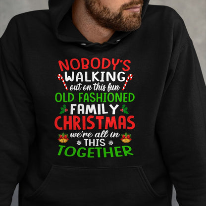 Christmas Shirt, Nobody's Walking Out On This Fun Old Family T-Shirt - Christmas Unisex T-Shirt/Hoodie/Sweatshirt - NINA00