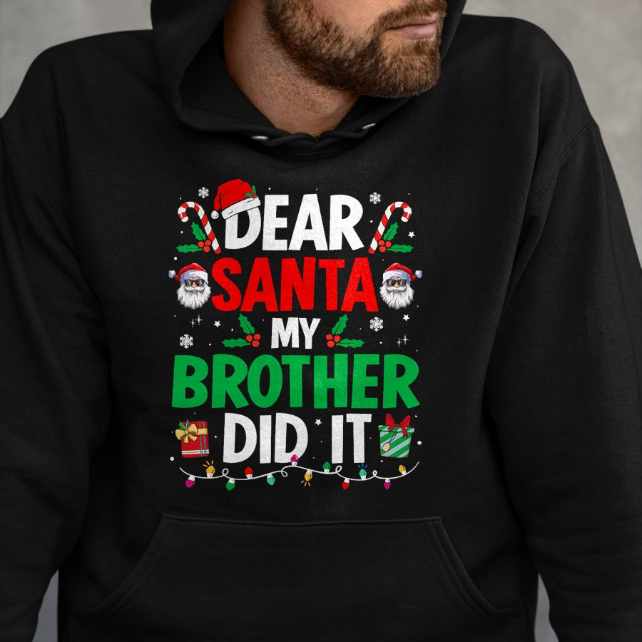 Dear Santa My Brother Did It Funny Christmas Boys Girls Kids T-Shirt - Christmas Unisex T-Shirt/Hoodie/Sweatshirt - NINA00