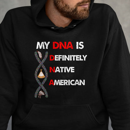 Native American T-Shirts, Vintage Native American Unisex T-Shirt/Hoodie/Sweatshirt HLT00 - My DNA is definitely native american T-Shirt