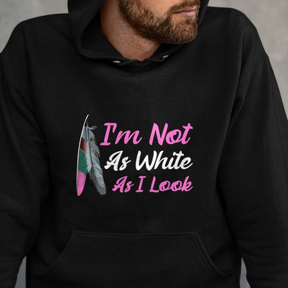 Native American T-Shirts, Vintage Native American Unisex T-Shirt/Hoodie/Sweatshirt HLT00 - I'm Not As White As I Look Native American Indigenous DNA T-Shirt (1)