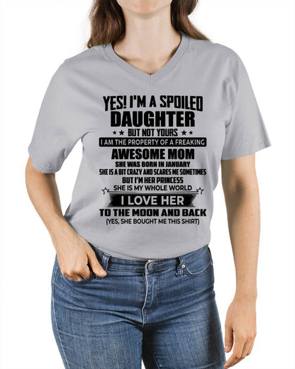 JANUARY - YES! I’M A SPOILED DAUGHTER BUT NOT YOURS I AM THE PROPERTY OF A FREAKING AWESOME MOM - FROM MOM - NINA01 (SKU2603-334-01)