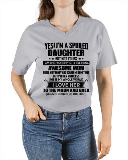 YES! I’M A  SPOILED DAUGHTER BUT NOT YOURS I AM THE PROPERTY OF A FREAKING AWESOME MOM - FROM MOM - NINA00 (SKU2603-334-00)
