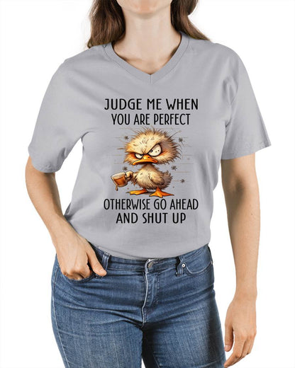 Judge Me When You Are Perfect Funny Duck T-Shirt - FMA - NINA00 (SKU2603-96)