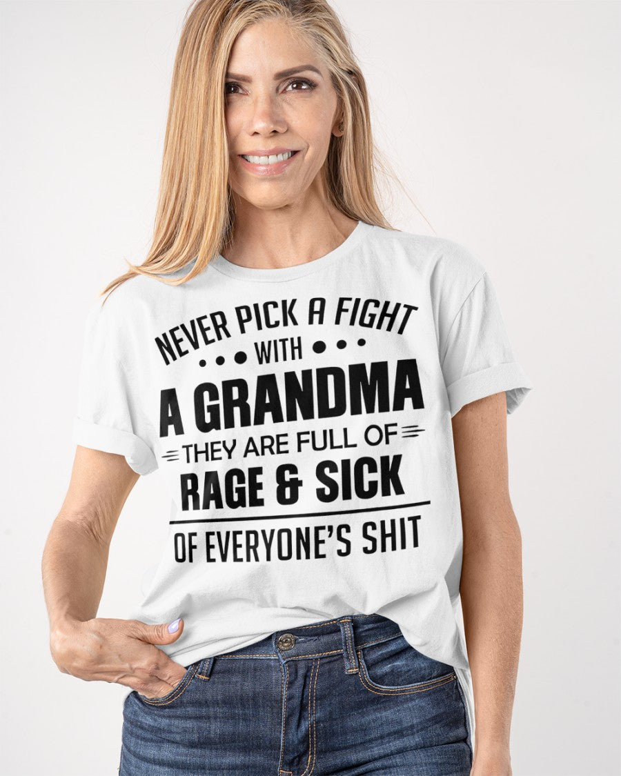 NEVER PICK A FIGHT WITH A GRANDMA THEY ARE FULL OF RAGE & SICK OF EVERYONE’S SHIT - from grandma NINA00 (SKU10-10)