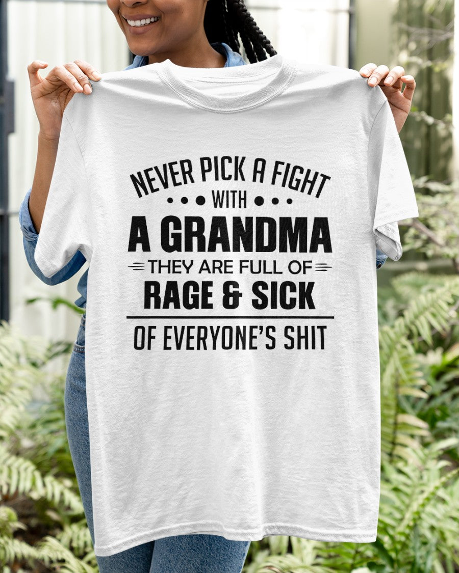 NEVER PICK A FIGHT WITH A GRANDMA THEY ARE FULL OF RAGE & SICK OF EVERYONE’S SHIT - from grandma NINA00 (SKU10-10)