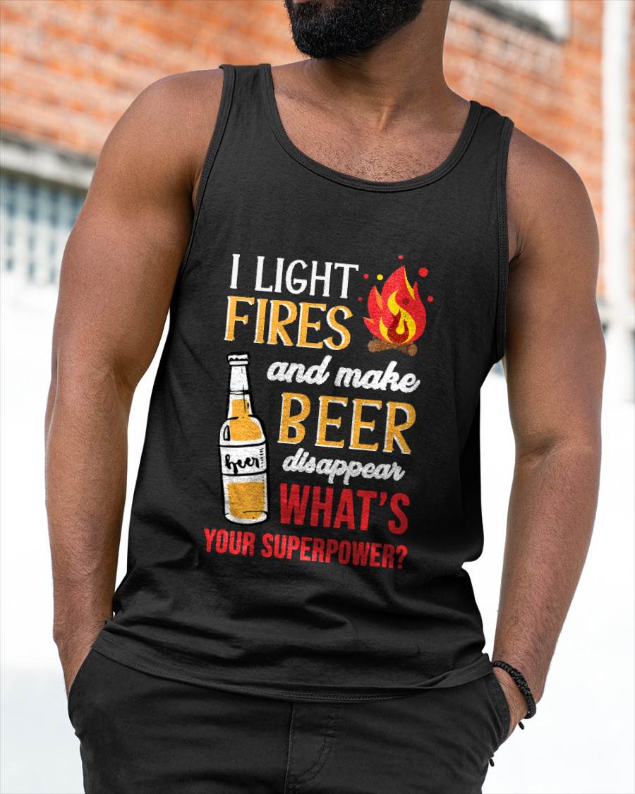 I Light Fires and Make Beer Disappear Funny Camping T-Shirt