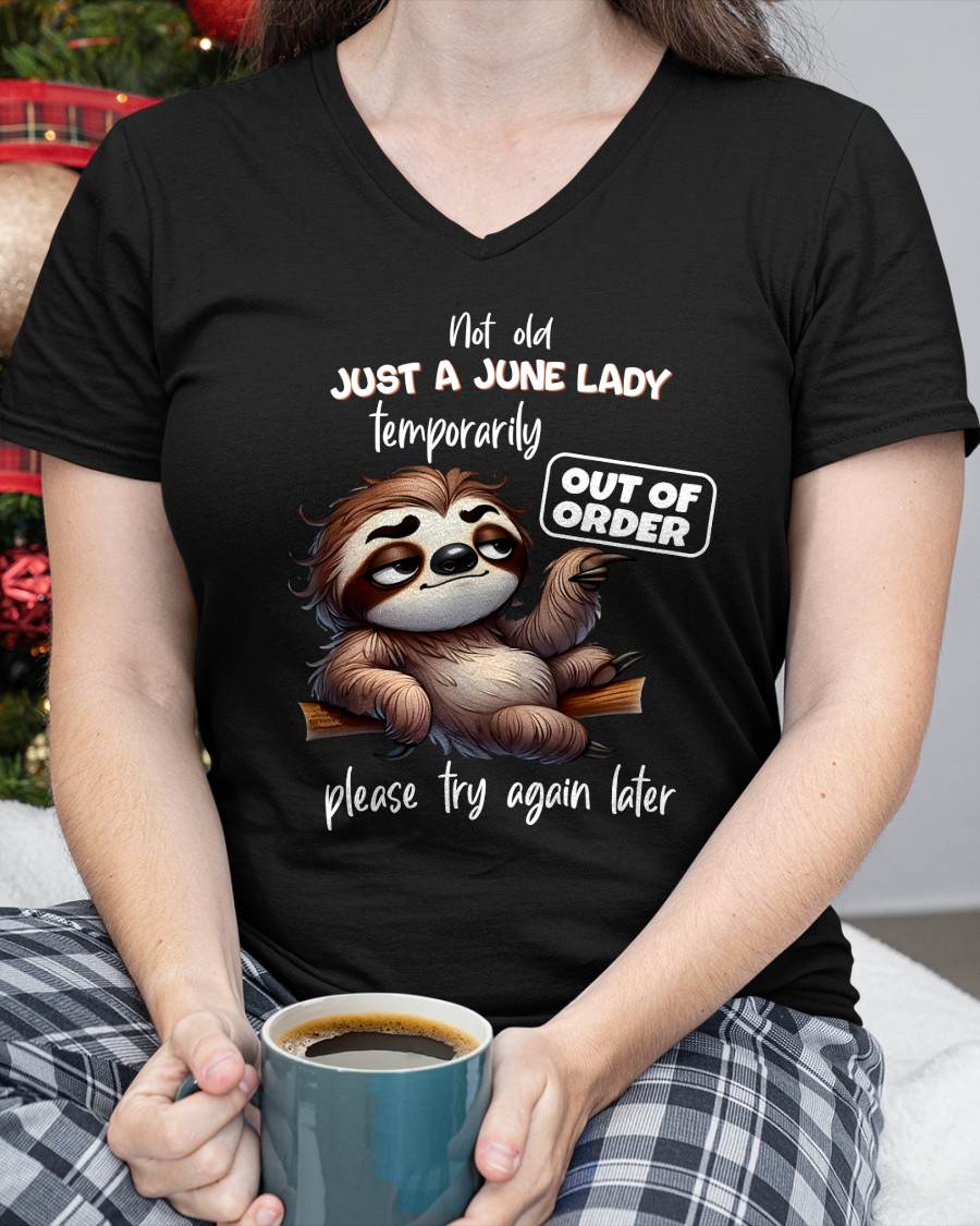 JUNE - NOT OLD JUST A LADY TEMPORARILY OUT OF ORDER - BIRTHDAY SHIRT FOR WOMEN - FMA / NINA06 (SKU2604-40-06)