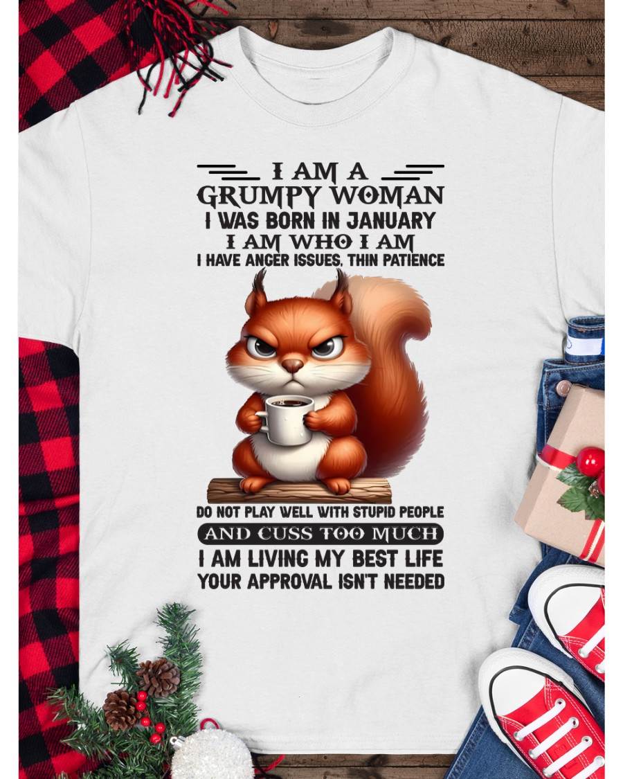 I AM A GRUMPY WOMAN, I WAS BORN IN JANUARY - NINA01 - FMA (SKU09-07-01)