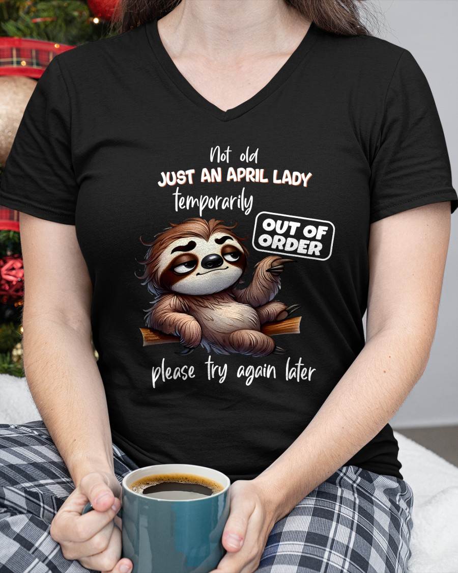 APRIL - NOT OLD JUST A LADY TEMPORARILY OUT OF ORDER - BIRTHDAY SHIRT FOR WOMEN - FMA / NINA04 (SKU2604-40-04)