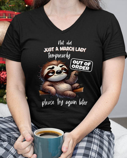 MARCH - NOT OLD JUST A LADY TEMPORARILY OUT OF ORDER - BIRTHDAY SHIRT FOR WOMEN - FMA / NINA03 (SKU2604-40-03)