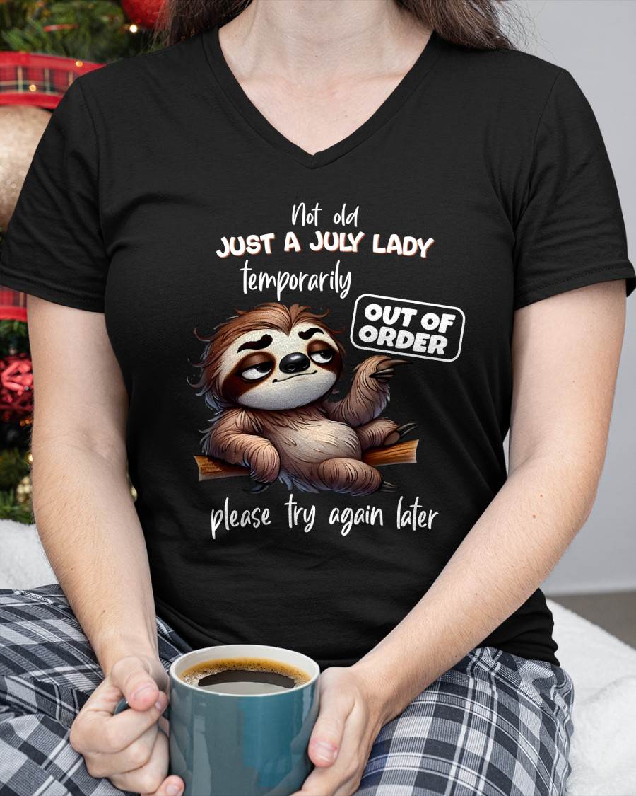 JULY - NOT OLD JUST A LADY TEMPORARILY OUT OF ORDER - BIRTHDAY SHIRT FOR WOMEN - FMA / NINA07 (SKU2604-40-07)