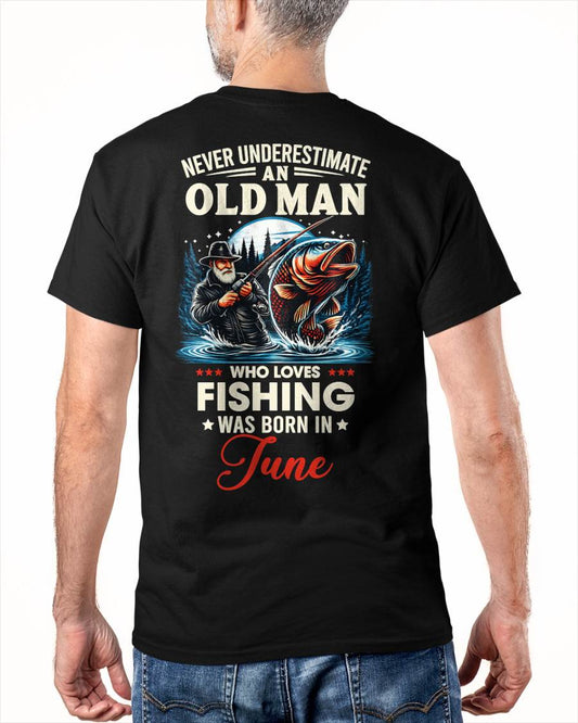 JUNE - NEVER UNDERESTIMATE AN OLD MAN WHO LOVES FISHING - FISHING T SHIRT - NINA06 (SKU2604-211-06)