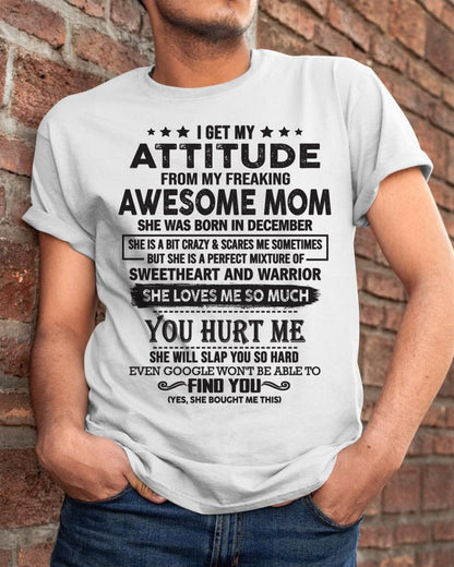 December - I Get My Attitude From My Freaking Awesome Mom - Perfect Gift For Son & Daughter From Mom - NINA12 (SKU05-99-12)