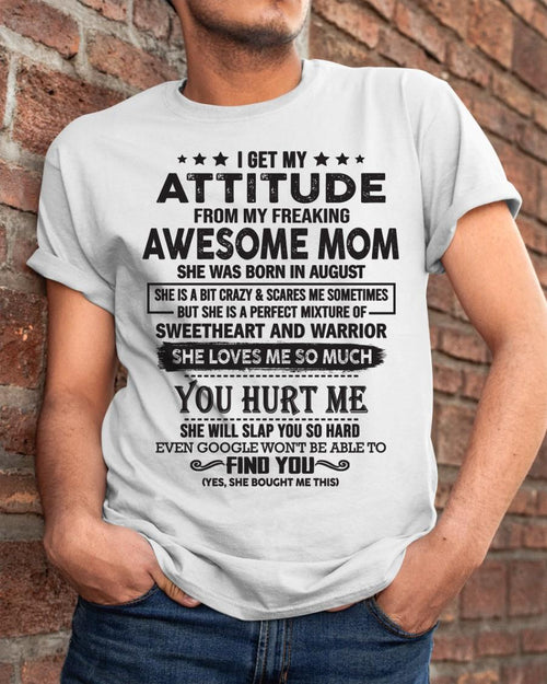 August - I Get My Attitude From My Freaking Awesome Mom - Perfect Gift For Son & Daughter From Mom - NINA08 (SKU05-99-08)