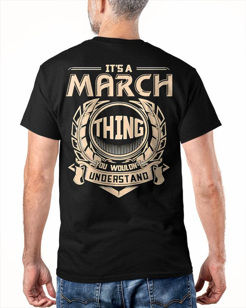 MARCH - IT'S A MARCH THING YOU WOULDN'T UNDERSTAND - MAN TEE - NINA03 (SKU09-17-03)