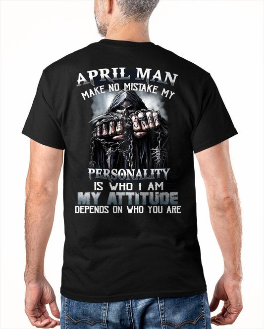 APRIL – MAKE NO MISTAKE MY PERSONALITY IS WHO I AM – MAN TEE - NINA04 (SKU08-83-04)