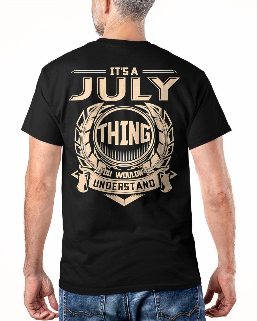 JULY - IT'S A JULY THING YOU WOULDN'T UNDERSTAND - MAN TEE - NINA07 (SKU09-17-07)