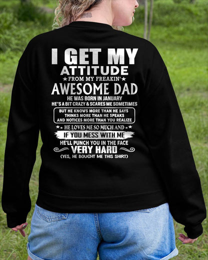 JANUARY - I GET MY ATTITUDE FROM MY FREAKIN' AWESOME DAD - Gift for Son and Daughter From Dad - NINA01 (SKU2608-45-01)