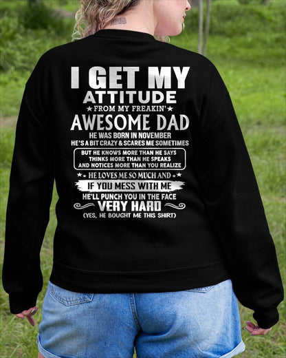 NOVEMBER - I GET MY ATTITUDE FROM MY FREAKIN' AWESOME DAD - Gift for Son and Daughter From Dad - NINA11 (SKU2608-45-11)