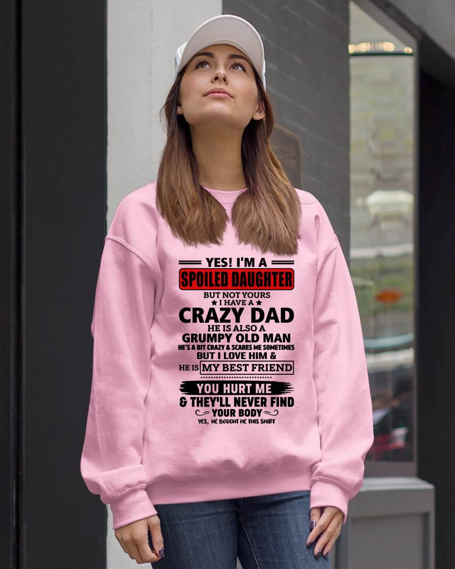 YES, I'M A SPOILED DAUGHTER OF A CRAZY DAD - GIFT FROM DAD - NINA00 (SKU2605-85-00)