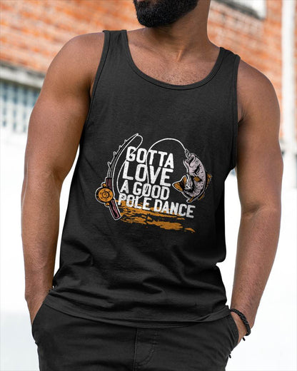 Gotta Love A Good Pole Dance, Fishermen Fishing Fish Angler T-Shirt