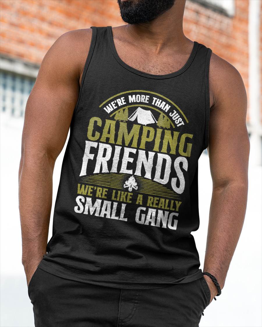 More Than Just Camping Friends Small Gang Tent Family T-Shirt