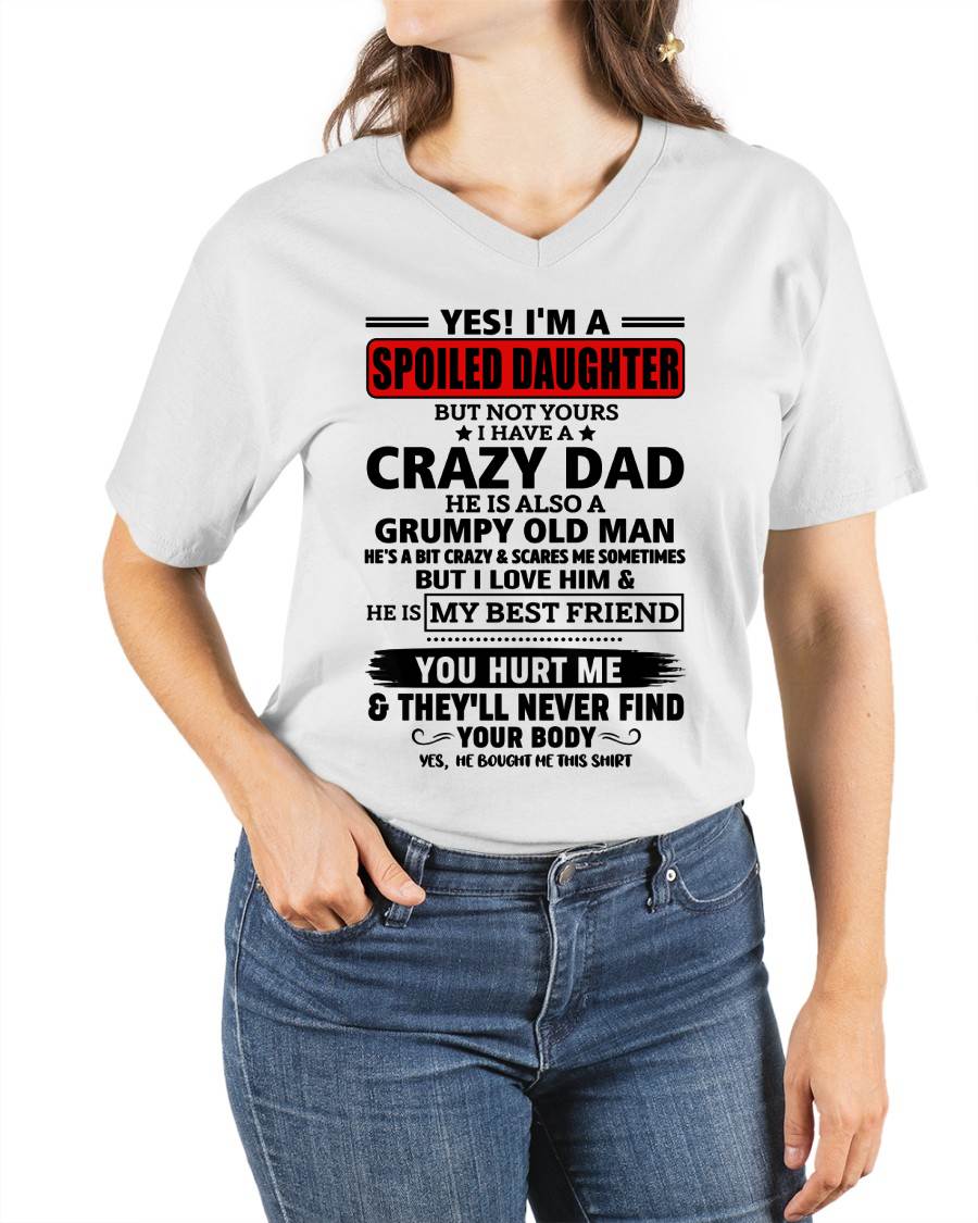 YES, I'M A SPOILED DAUGHTER OF A CRAZY DAD - GIFT FROM DAD - NINA00 (SKU2605-85-00)