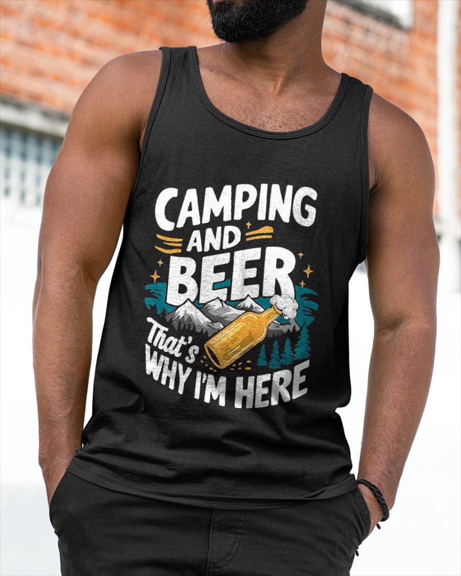 Funny Camping and Beer That's Why I'm Here T-Shirt - Camping T-Shirt