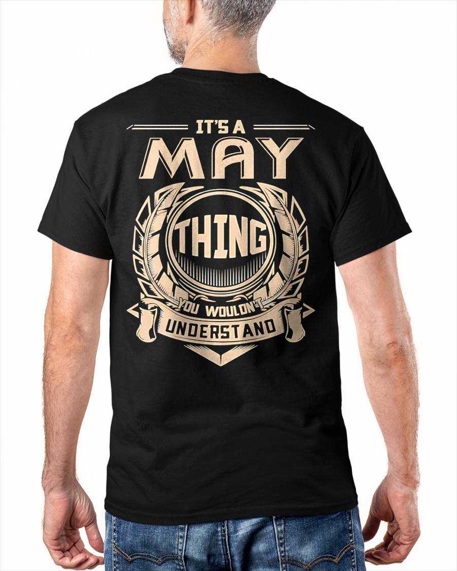 MAY - IT'S A MAY THING YOU WOULDN'T UNDERSTAND - MAN TEE - NINA05 (SKU09-17-05)