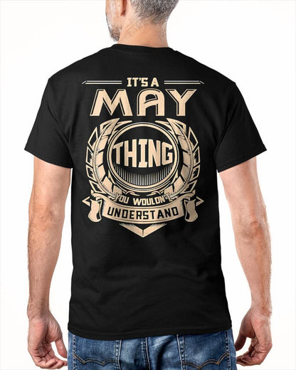 MAY - IT'S A MAY THING YOU WOULDN'T UNDERSTAND - MAN TEE - NINA05 (SKU09-17-05)
