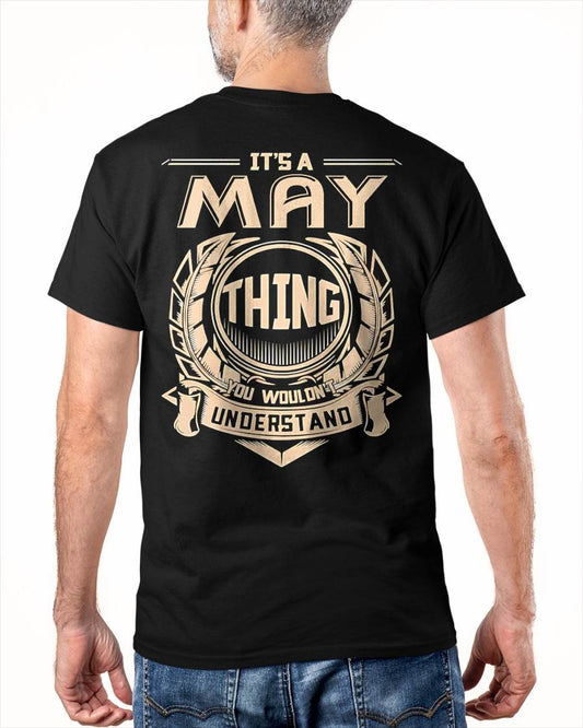 MAY - IT'S A MAY THING YOU WOULDN'T UNDERSTAND - MAN TEE - NINA05 (SKU09-17-05)
