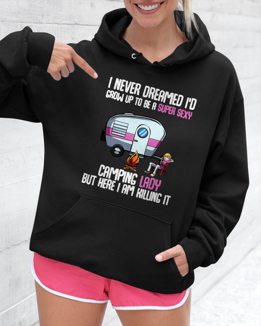 I Never Dreamed I'd Grow Up Super Sexy Camping Lady Camper T-Shirt