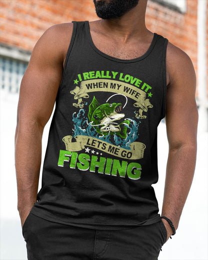 I Really Love It When My Wife Lets Me Go - Fishing T-Shirt