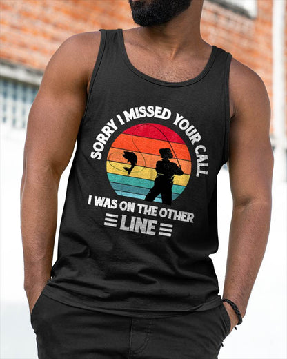 Sorry I Missed Your Call I was On The Other Line - Fishing T-Shirt