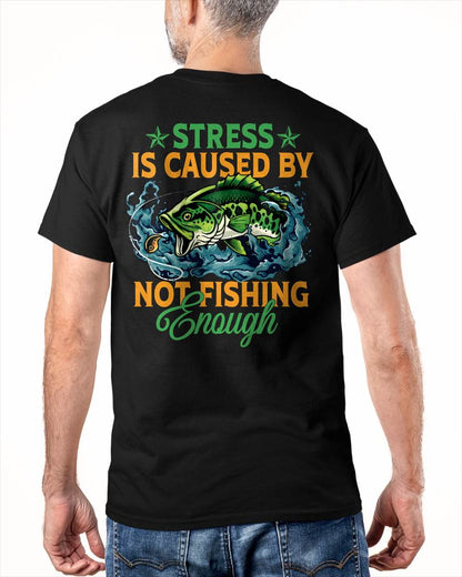 Stress Is Caused By Not Fishing Enough Funny T-Shirt - Fishing T-shirt (SKU2602-197)