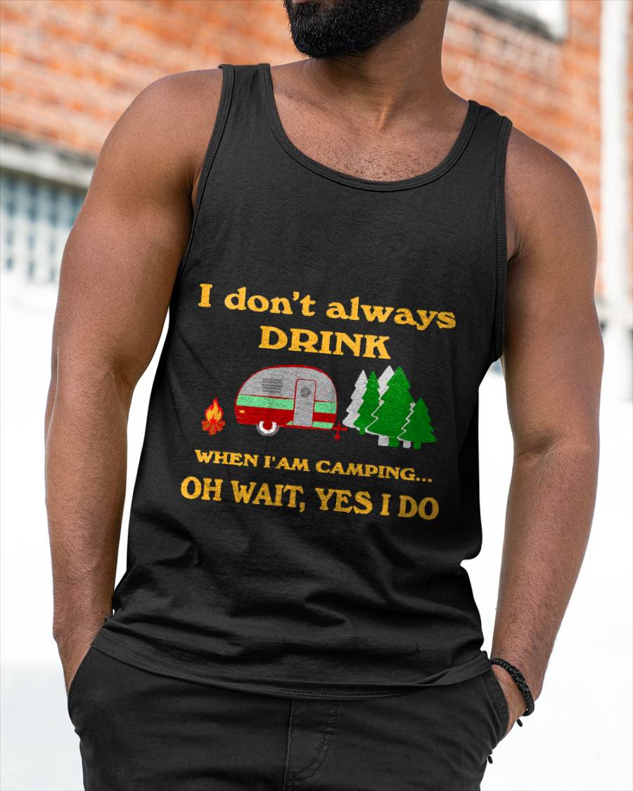 I Don't Always Drink When Camping Funny Camping Retro T-Shirt