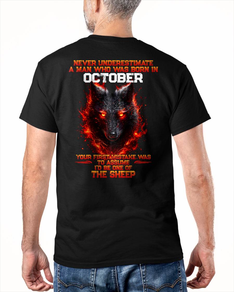 OCTOBER - NEVER UNDERESTIMATE A MAN WHO WAS BORN IN OCTOBER - MAN TEE - BIRTHDAY SHIRT FOR MAN - NINA10 (SKU2609-300-10)