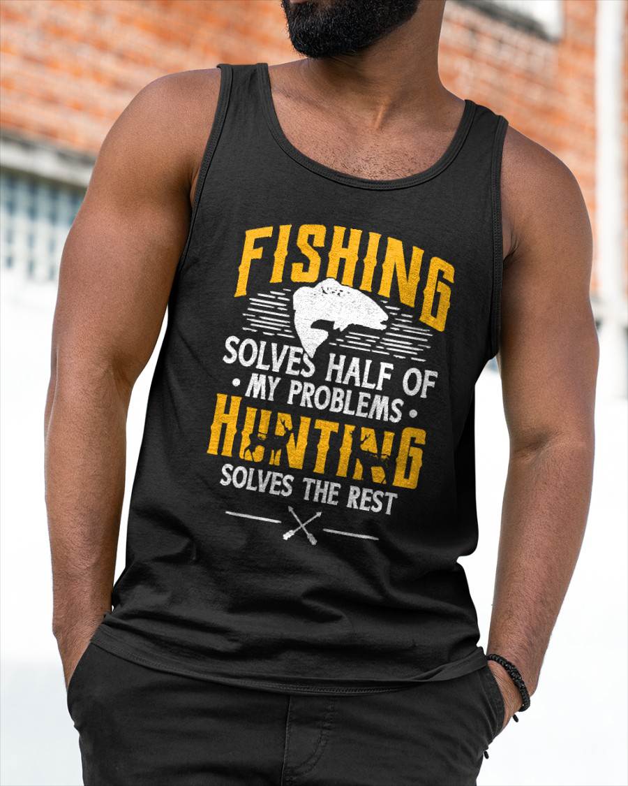 Fishing & Hunting Solve My Problems - Funny Gift T-Shirt