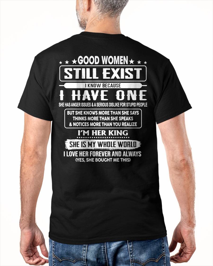 GOOD WOMEN STILL EXIST I KNOW BECAUSE HAVE ONE - Perfect gift for your Boyfriend or Husband From Wife - NINA00 (SKU2609-83-00)