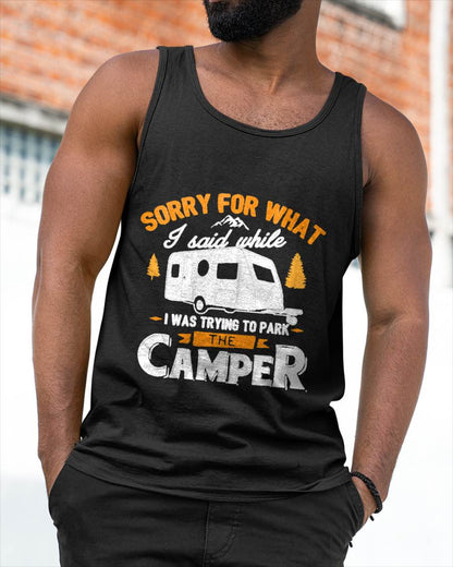 Sorry for What I Said While I was Parking The Camper - Funny Camping T-Shirt