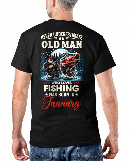 JANUARY - NEVER UNDERESTIMATE AN OLD MAN WHO LOVES FISHING - FISHING T SHIRT - NINA01 (SKU2604-211-01)