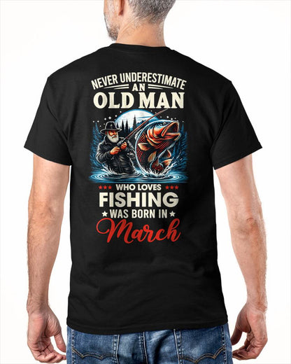 MARCH - NEVER UNDERESTIMATE AN OLD MAN WHO LOVES FISHING - FISHING T SHIRT - NINA03 (SKU2604-211-03)