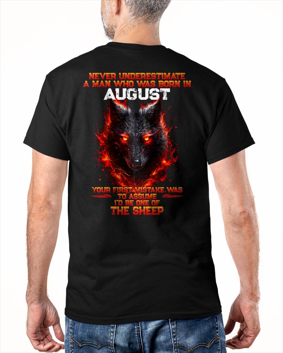 AUGUST - NEVER UNDERESTIMATE A MAN WHO WAS BORN IN AUGUST - MAN TEE - BIRTHDAY SHIRT FOR MAN - NINA08 (SKU2609-300-08)