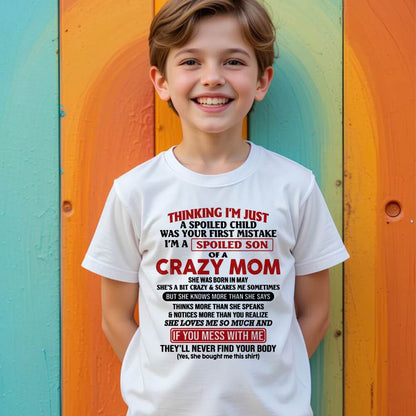 May - I Am Spoiled Son Of A Crazy Mom - Gift for Son From Mom - NINA05 (SKUT-MS0608-05)